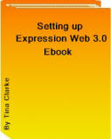 Setting up Expression Web 3.0 Ebook.
